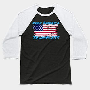 Keep America Trumpless ny -Trump Baseball T-Shirt